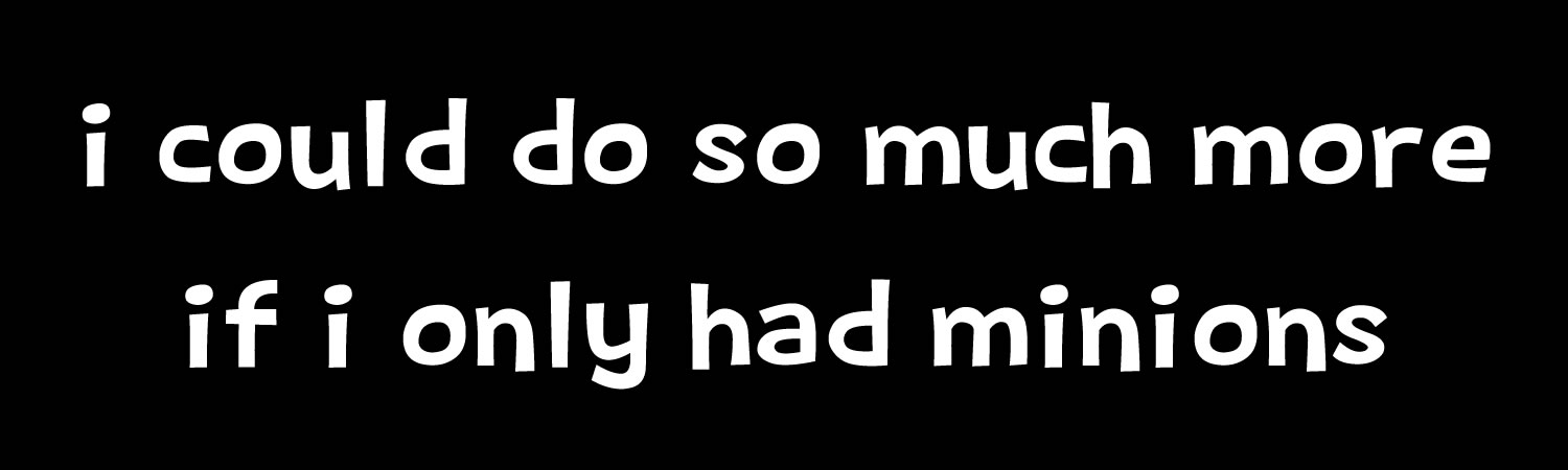 I could do so much more if i only had minions Vinyl Bumper Sticker, Window Cling or Bumper Sticker Magnet in UV Laminate Coating