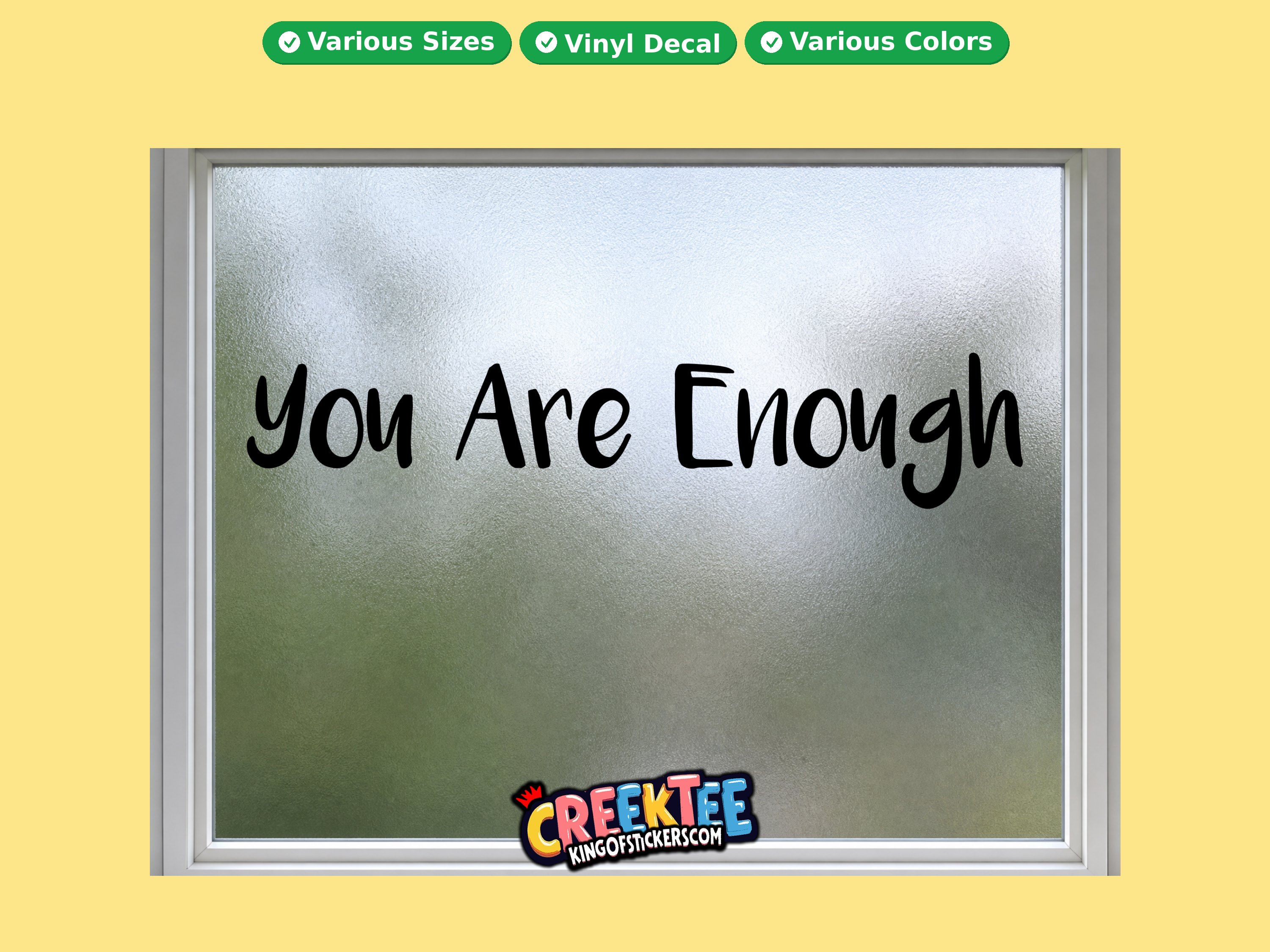 You Are Enough Vinyl Decal In Various Colors  Chrome Colors and Various Sizes