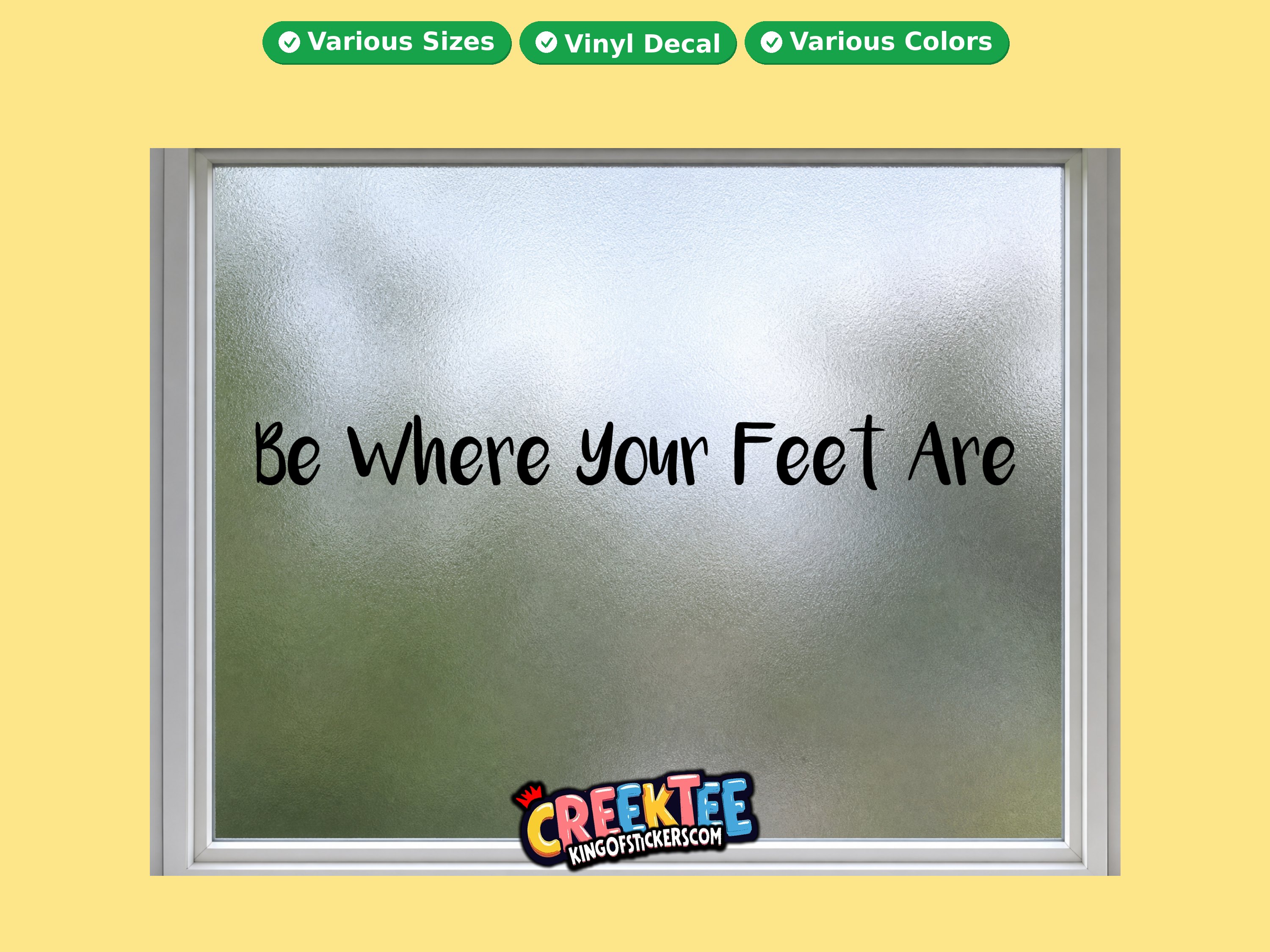 Be Where Your Feet Are Vinyl Decal In Various Colors  Chrome Colors and Various Sizes